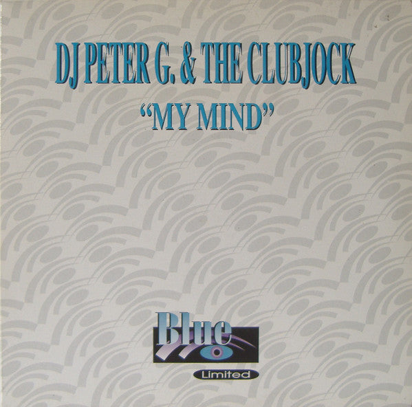 DJ Peter G. & The Clubjock : My Mind (10")