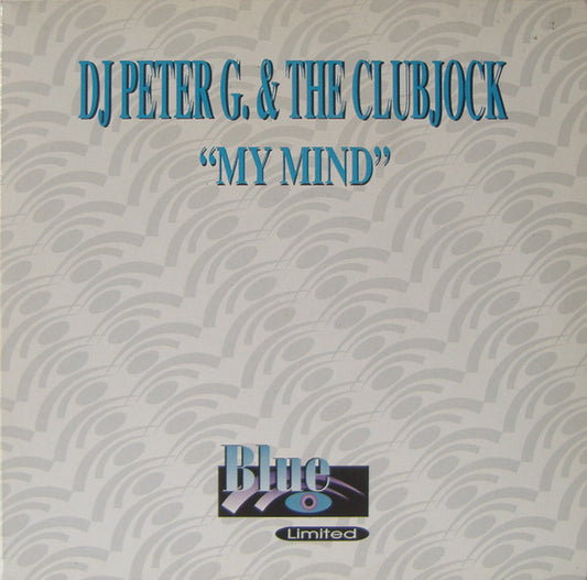 DJ Peter G. & The Clubjock : My Mind (10")