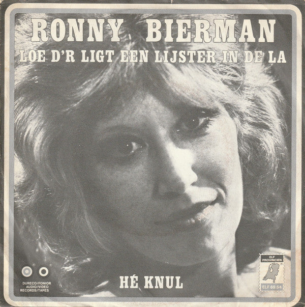 Ronny Bierman : Loe D'r Ligt Een Lijster In De La / Hé Knul (7", Single)