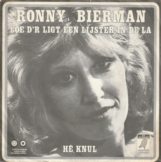 Ronny Bierman : Loe D'r Ligt Een Lijster In De La / Hé Knul (7", Single)