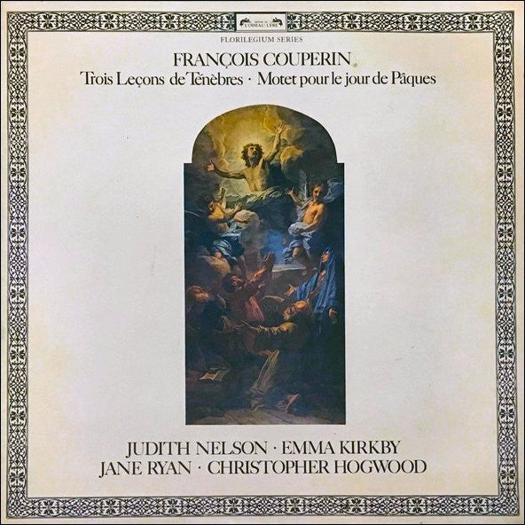 François Couperin - Judith Nelson • Emma Kirkby • Jane Ryan • Christopher Hogwood : Trois Leçons De Ténèbres • Motet Pour Le Jour De Pâques (LP)