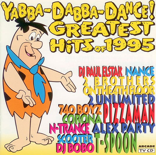 Various : Yabba-Dabba-Dance! Greatest Hits Of 1995 (CD, Comp)