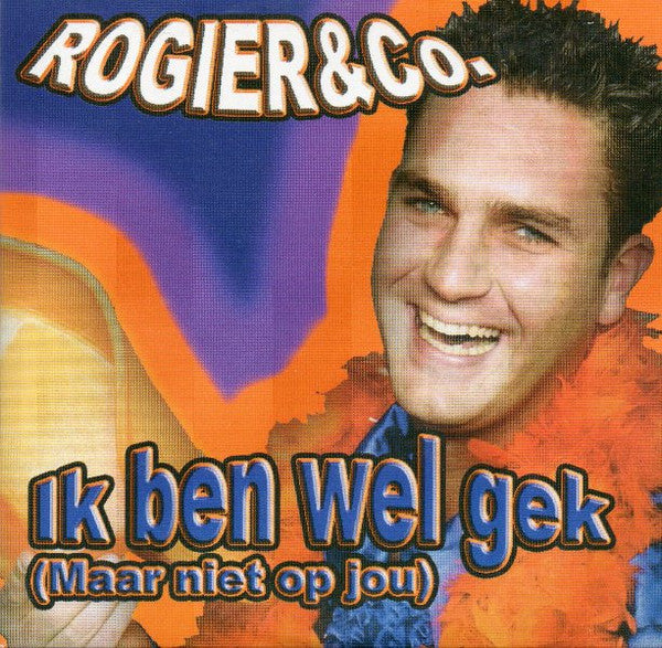 Rogier & Co : Ik Ben Wel Gek (Maar Niet Op Jou) (CD, Single)