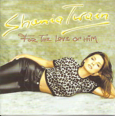Shania Twain : For The Love Of Him (CD, Album)