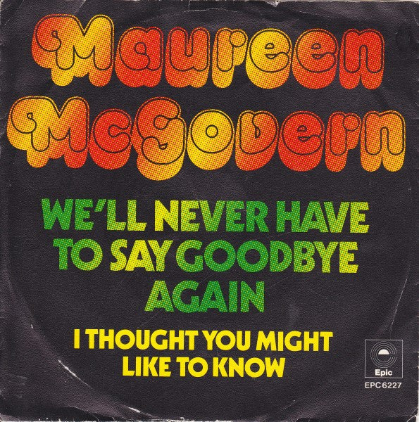 Maureen McGovern : We'll Never Have To Say Goodbye (7", Single)