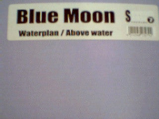 Blue Moon : Waterplan / Above Water (12")