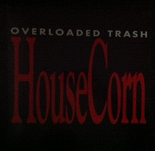 Overloaded Trash : Housecorn (12")