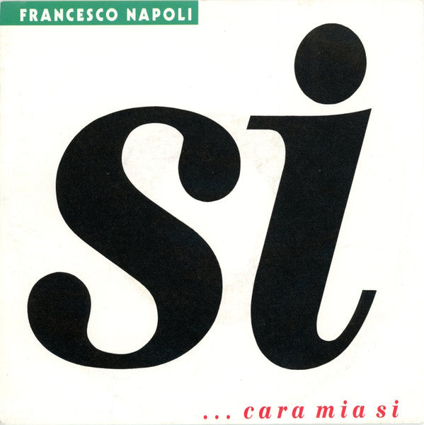 Francesco Napoli : Si ... Cara Mia Si (7", Single)