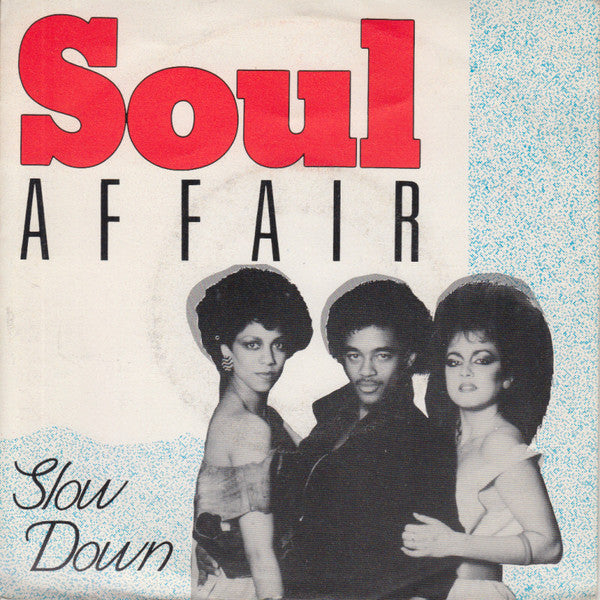 Soul Affair (2) : Slow Down (7", Single)