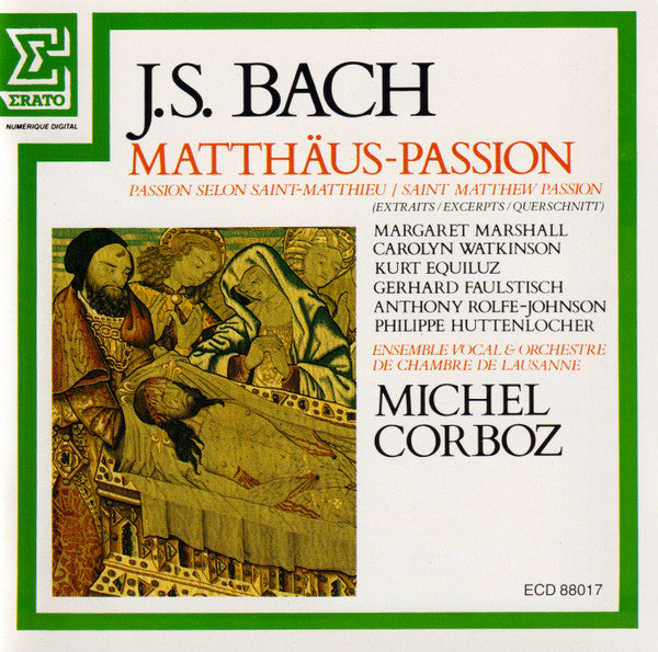 Johann Sebastian Bach - Ensemble Vocal De Lausanne & Orchestre De Chambre De Lausanne, Michel Corboz, Margaret Marshall, Carolyn Watkinson, Kurt Equiluz, Gerhard Faulstich, Anthony Rolfe Johnson, Philippe Huttenlocher : Matthäus-Passion = Passion Selon Saint-Matthieu = Saint Matthew Passion (Extraits = Excerpts = Querschnitt) (CD, Album)