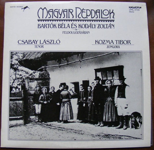 László Csabay, Tibor Kozma : Magyar Népdalok Bartók Béla És Kodály Zoltán Feldolgozásában (LP, Mono)