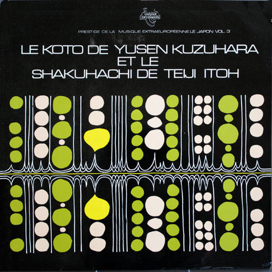 Yusen Kuzuhara, Teiji Ito : Le Koto De Yusen Kuzuhara Et Le Shakuhachi De Teiji Itoh (LP, Album)