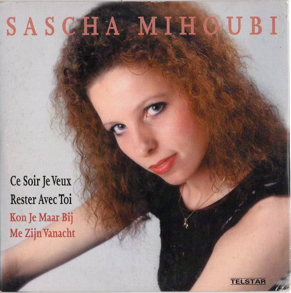 Sascha Mihoubi : Ce Soir Je Veux Rester Avec Toi / Kon Je Maar Bij Me Zijn Vannacht (CD, Single)
