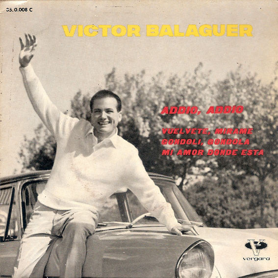 Victor Balaguer : Addio, Addio / Vuelvete, Mirame / Gondolí, Gondolá / Mi Amor Donde Está (7", EP)