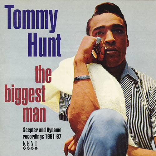Tommy Hunt : The Biggest Man: Scepter And Dynamo Recordings 1961-67 (CD, Album, Comp, RM)