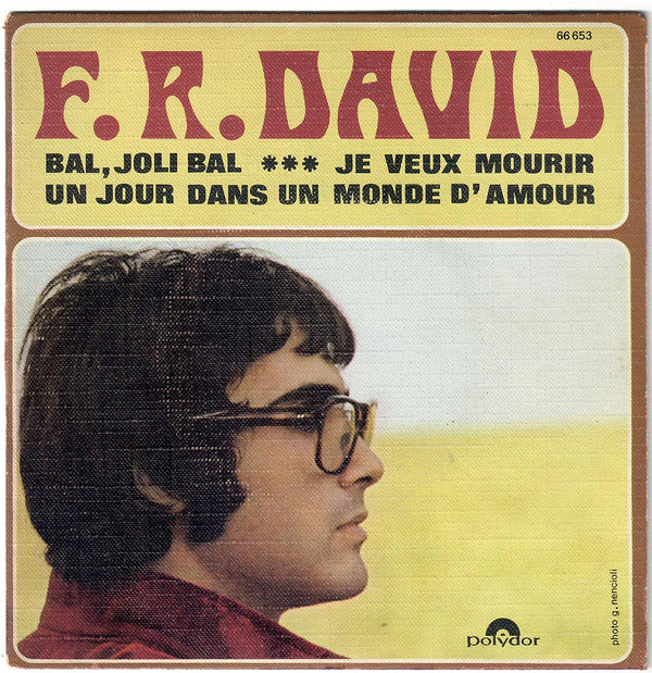 F.R. David : Bal, Joli Bal / Je Veux Mourir Un Jour Dans Un Monde D'amour (7", Single, Mono)