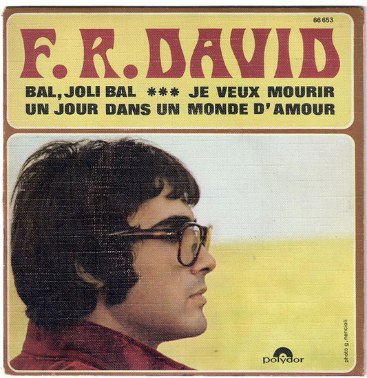 F.R. David : Bal, Joli Bal / Je Veux Mourir Un Jour Dans Un Monde D'amour (7", Single, Mono)