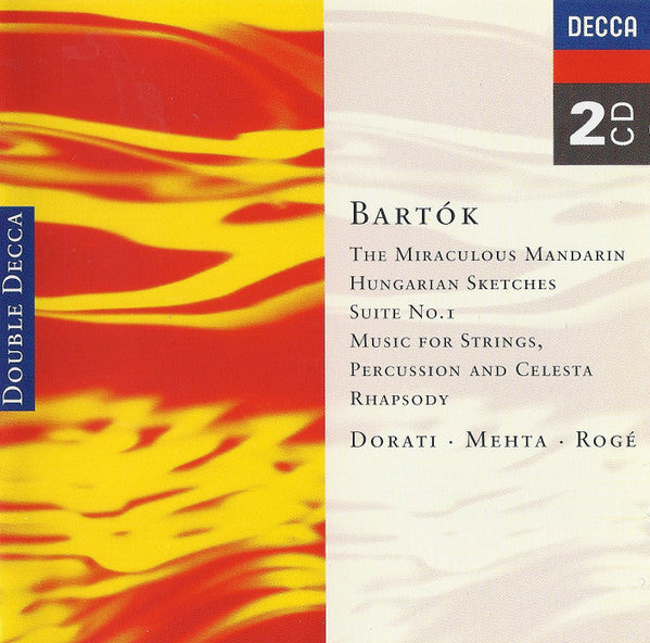 Béla Bartók, Antal Dorati, Zubin Mehta, Pascal Rogé : The Miraculous Mandarin / Hungarian Sketches / Suite No. 1 / Music For Strings, Percussion And Celesta / Rhapsody (2xCD, Comp, RM)