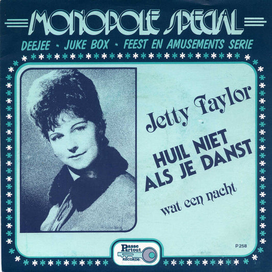 Jetty Taylor : Huil Niet Als Je Danst (7", Single)