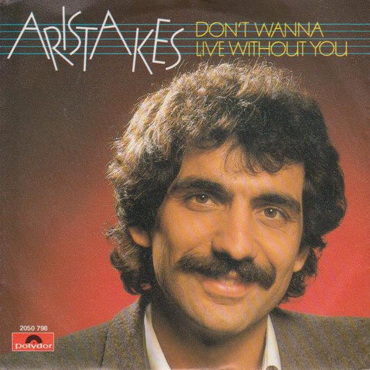 Aristakes : Don't Wanna Live Without You (7", Single)