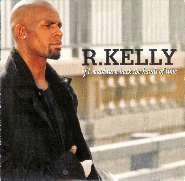 R. Kelly : If I Could Turn Back The Hands Of Time (CD, Single, Car)