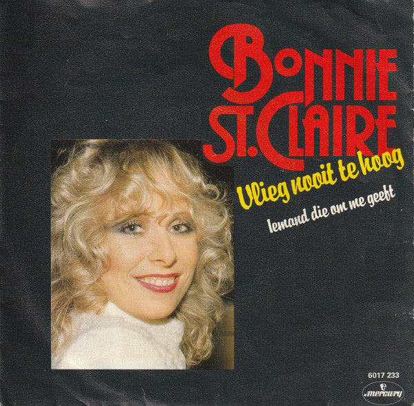 Bonnie St. Claire : Vlieg Nooit Te Hoog (7", Single)
