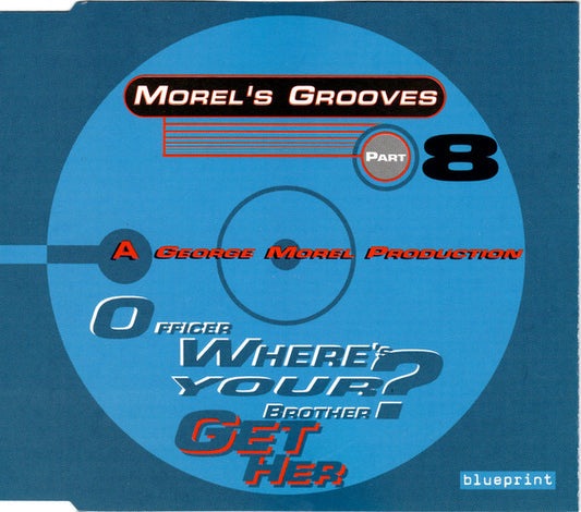 George Morel : Morel's Grooves Part 8 - Officer Where's Your Brother? (Get Her) (CD, Maxi)