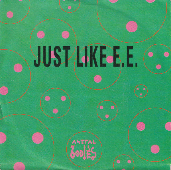 Astral Bodies : Just Like E.E. (7")
