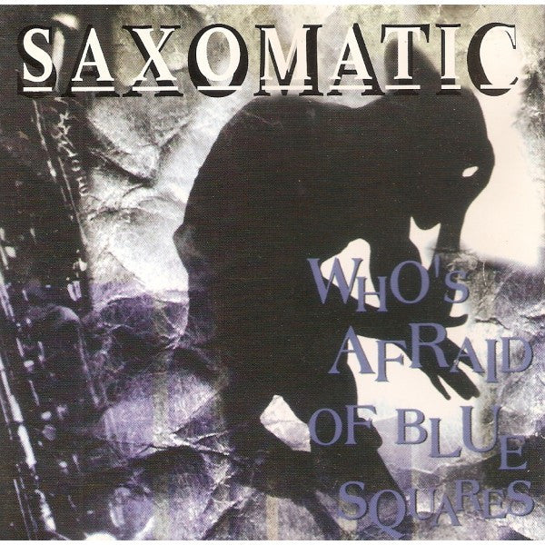 Saxomatic : Who's Afraid Of Blue Squares (CD, Album)