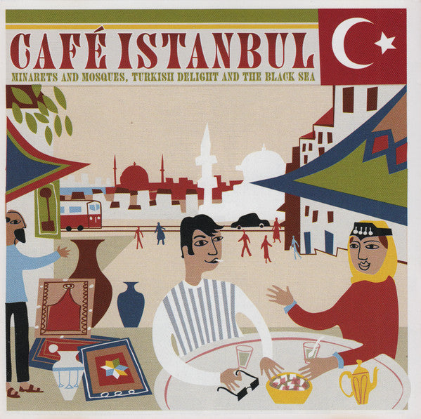 Various : Café Istanbul (Minarets And Mosques, Turkish Delight And The Black Sea) (CD, Comp)