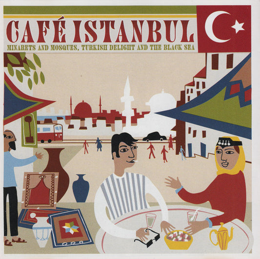Various : Café Istanbul (Minarets And Mosques, Turkish Delight And The Black Sea) (CD, Comp)
