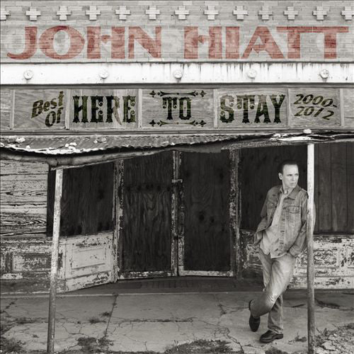 John Hiatt : Here To Stay - Best Of 2000-2012 (CD, Album, Comp)