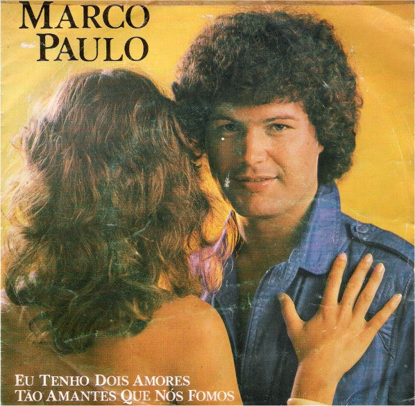 Marco Paulo : Eu Tenho Dois Amores / Tão Amantes Que Nós Fomos (7", Single, Bro)