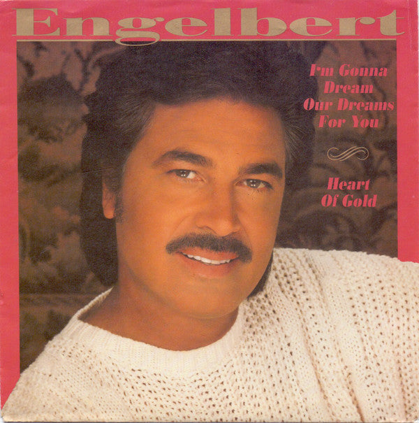Engelbert Humperdinck : I'm Gonna Dream Our Dreams For You / Heart Of Gold  (7", Single)