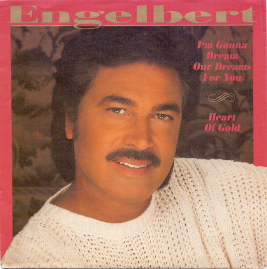Engelbert Humperdinck : I'm Gonna Dream Our Dreams For You / Heart Of Gold  (7", Single)