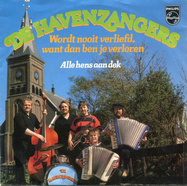 De Havenzangers : Wordt Nooit Verliefd, Want Dan Ben Je Verloren (7", Single)