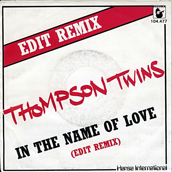 Thompson Twins : In The Name Of Love (Edit Remix) (7", Single, Pin)