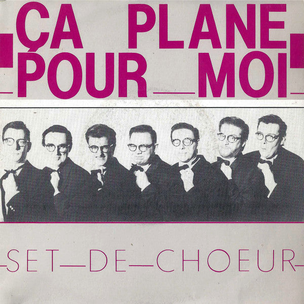 Set De Choeur : Ça Plane Pour Moi (7")