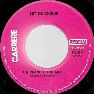Set De Choeur : Ça Plane Pour Moi (7")