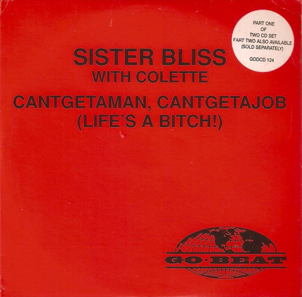 Sister Bliss With Colette (2) : Cantgetaman, Cantgetajob (Life's A Bitch!) (CD, Single, CD1)
