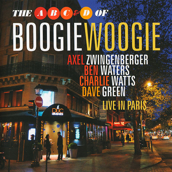 The ABC & D Of Boogie Woogie, Axel Zwingenberger, Ben Waters, Charlie Watts, Dave Green : Live In Paris (CD, Album)