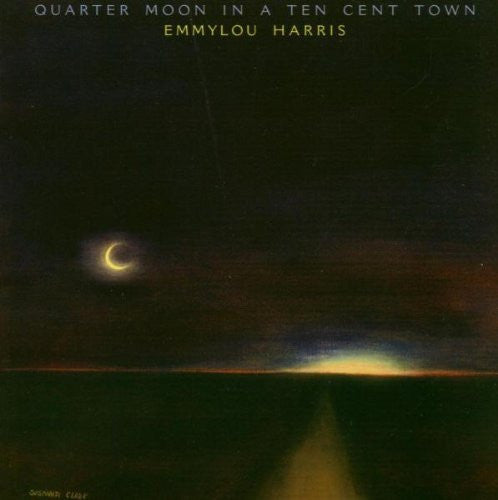 Emmylou Harris : Quarter Moon In A Ten Cent Town (CD, Album, RM)