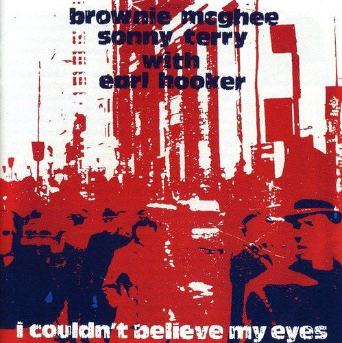 Brownie McGhee And Sonny Terry With Earl Hooker : I Couldn't Believe My Eyes (CD, Album, RE)