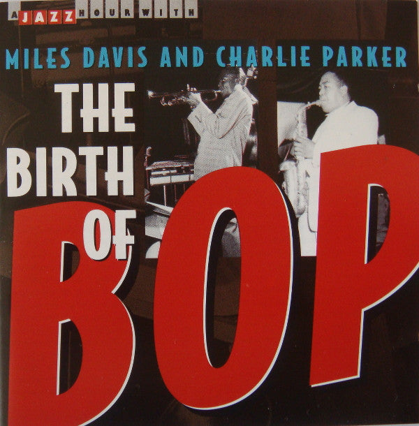Miles Davis & Charlie Parker : The Birth Of Bop (CD, Album, Comp)