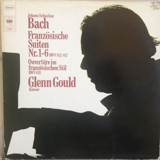 Glenn Gould - Johann Sebastian Bach : Französische Suiten Nr. 1-6 BWV 812-817; Ouvertüre Im Französischen Stil BWV 831 (2xLP, Comp, Gat)