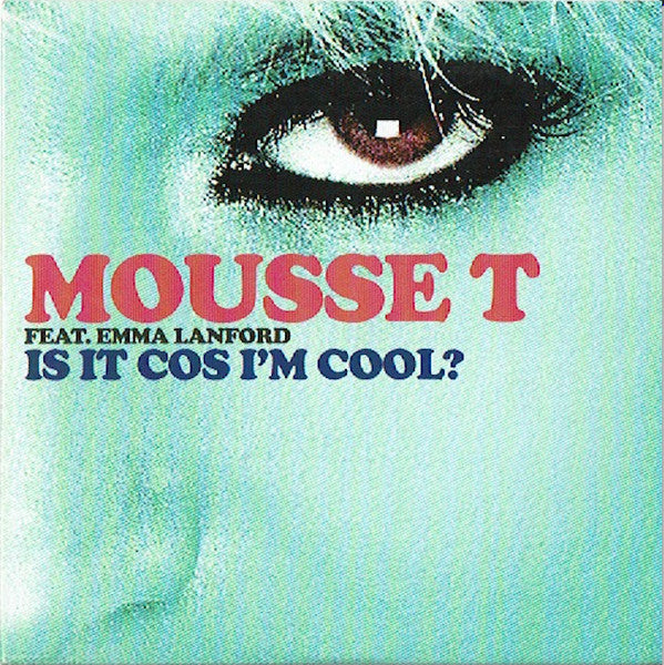 Mousse T. Feat. Emma Lanford : Is It Cos I'm Cool? (CD, Single, Car)