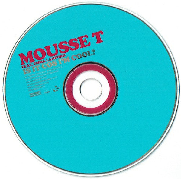 Mousse T. Feat. Emma Lanford : Is It Cos I'm Cool? (CD, Single, Car)