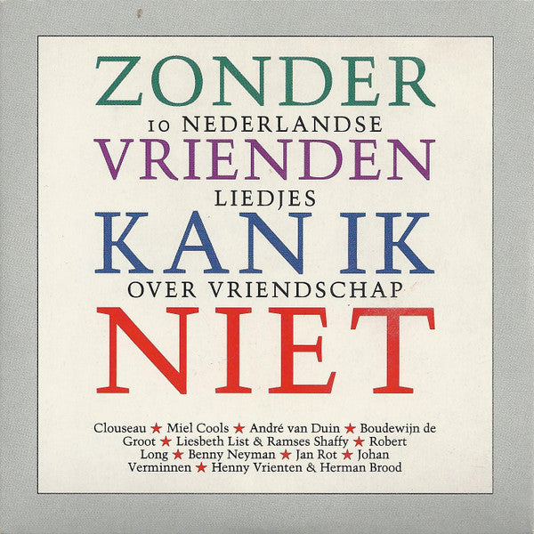 Various : Zonder Vrienden Kan Ik Niet (10 Nederlandse Liedjes Over Vriendschap) (CD, Comp)