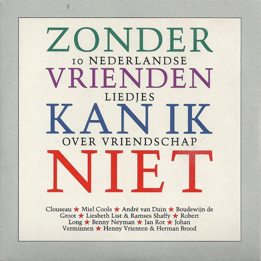 Various : Zonder Vrienden Kan Ik Niet (10 Nederlandse Liedjes Over Vriendschap) (CD, Comp)