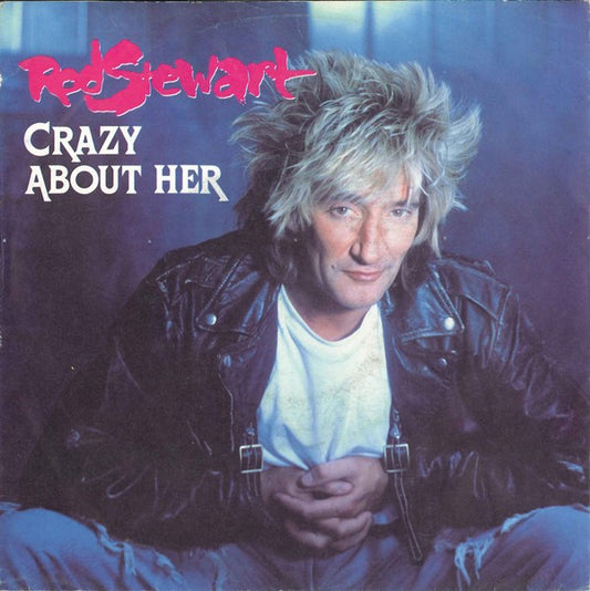Rod Stewart : Crazy About Her (7", Single, Sma)